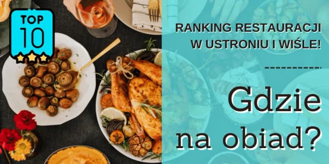 Ustroń gdzie zjeść: Najlepsze restauracje, które musisz odwiedzić Ustroń gdzie zjeść: Najlepsze restauracje, które musisz odwiedzić