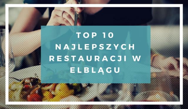 Gdzie zjeść w Elblągu? Odkryj najlepsze restauracje dla rodzin Gdzie zjeść w Elblągu? Odkryj najlepsze restauracje dla rodzin